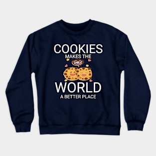 Cookies makes the World a better place Crewneck Sweatshirt